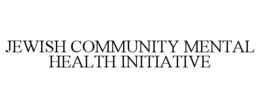 JEWISH COMMUNITY MENTAL HEALTH INITIATIVE trademark