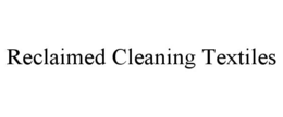 RECLAIMED CLEANING TEXTILES trademark