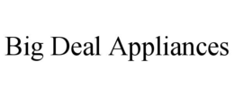 BIG DEAL APPLIANCES trademark