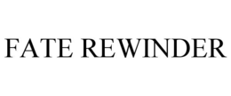 FATE REWINDER trademark