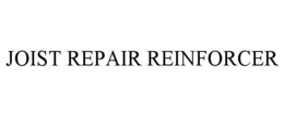 JOIST REPAIR REINFORCER trademark
