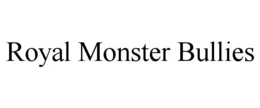 ROYAL MONSTER BULLIES trademark