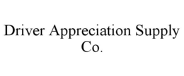 DRIVER APPRECIATION SUPPLY CO. trademark