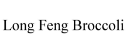LONG FENG BROCCOLI trademark