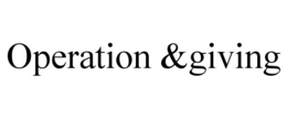OPERATION &GIVING trademark