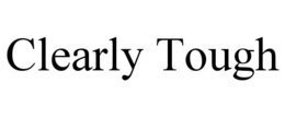 CLEARLY TOUGH trademark