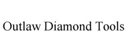 OUTLAW DIAMOND TOOLS trademark