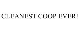 CLEANEST COOP EVER! trademark
