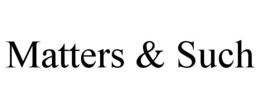 MATTERS & SUCH trademark