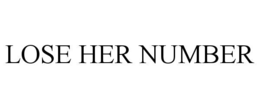 LOSE HER NUMBER trademark