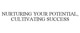 NURTURING YOUR POTENTIAL, CULTIVATING SUCCESS trademark