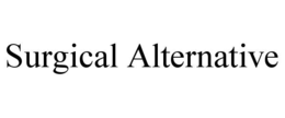 SURGICAL ALTERNATIVE trademark