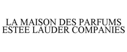 LA MAISON DES PARFUMS ESTEE LAUDER COMPANIES trademark