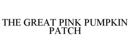 THE GREAT PINK PUMPKIN PATCH trademark