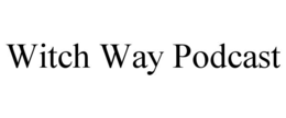 WITCH WAY PODCAST trademark