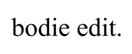 BODIE EDIT. trademark