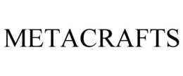 METACRAFTS trademark