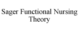 SAGER FUNCTIONAL NURSING THEORY trademark