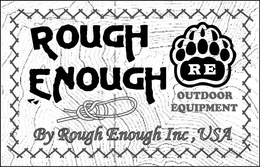ROUGH ENOUGH RE OUTDOOR EQUIPMENT BY ROUGH ENOUGH INC, USA trademark