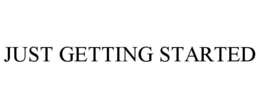 JUST GETTING STARTED trademark