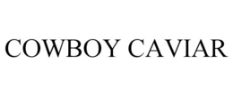 COWBOY CAVIAR trademark