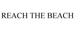 REACH THE BEACH trademark