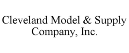 CLEVELAND MODEL & SUPPLY COMPANY, INC. trademark