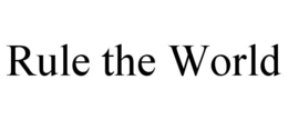 RULE THE WORLD trademark