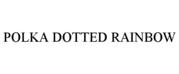 POLKA DOTTED RAINBOW trademark