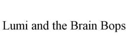 LUMI AND THE BRAIN BOPS trademark