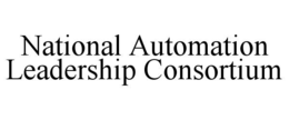 NATIONAL AUTOMATION LEADERSHIP CONSORTIUM trademark