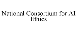 NATIONAL CONSORTIUM FOR AI ETHICS trademark