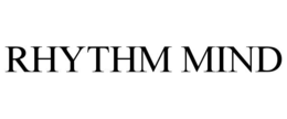 RHYTHM MIND trademark