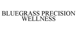 BLUEGRASS PRECISION WELLNESS trademark