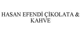 HASAN EFENDİ ÇİKOLATA & KAHVE trademark