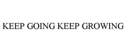 KEEP GOING KEEP GROWING trademark