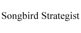 SONGBIRD STRATEGIST trademark