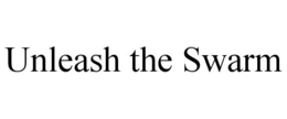 UNLEASH THE SWARM trademark