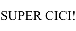 SUPER CICI! trademark