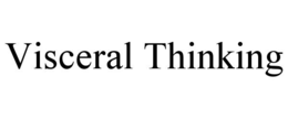 VISCERAL THINKING trademark