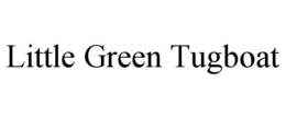 LITTLE GREEN TUGBOAT trademark
