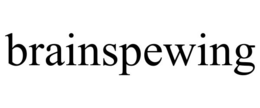 BRAINSPEWING trademark