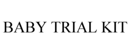 BABY TRIAL KIT trademark