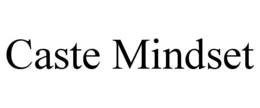 CASTE MINDSET trademark