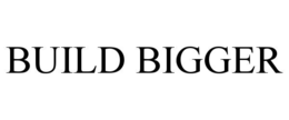 BUILD BIGGER trademark