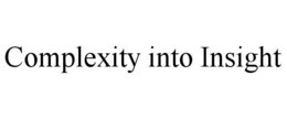 COMPLEXITY INTO INSIGHT trademark