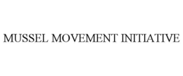 MUSSEL MOVEMENT INITIATIVE trademark