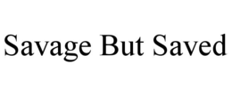 SAVAGE BUT SAVED trademark