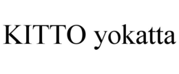 KITTO YOKATTA trademark