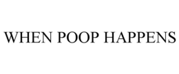 WHEN POOP HAPPENS trademark